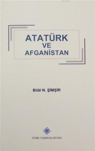 Atatürk ve Afganistan Bilal N. Şimşir