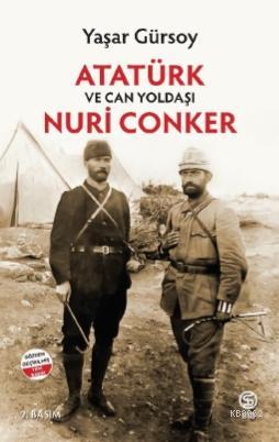 Atatürk ve Can Yoldaşı Nuri Conker Yaşar Gürsoy