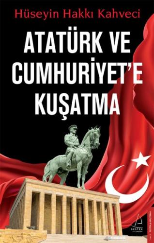 Atatürk ve Cumhuriyet’e Kuşatma Hüseyin Hakkı Kahveci