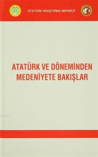 Atatürk ve Döneminden Medeniyete Bakışlar