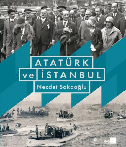 Atatürk ve İstanbul (Ciltli) Necdet Sakaoğlu