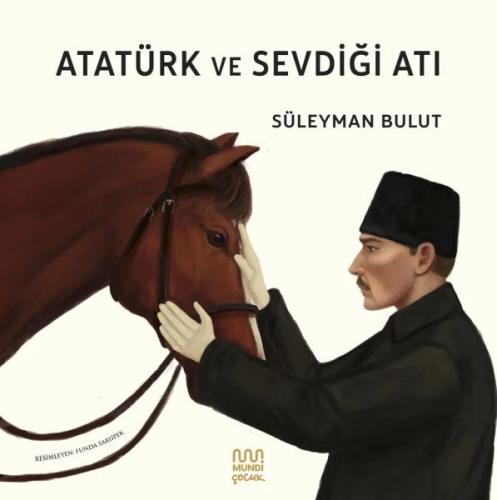 Atatürk ve Sevdiği Atı Süleyman Bulut