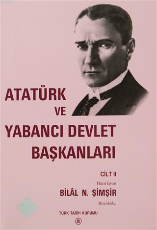 Atatürk ve Yabancı Devlet Başkanları Cilt 2 / Atatürk And Foreign Head