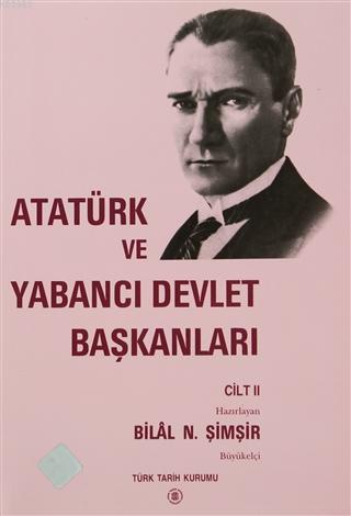 Atatürk ve Yabancı Devlet Başkanları Cilt 2 / Atatürk And Foreign Heads Of State Volume 2