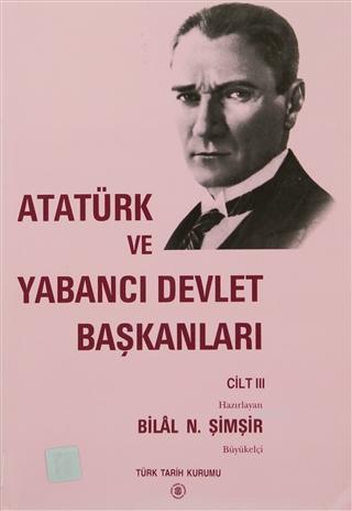 Atatürk ve Yabancı Devlet Başkanları Cilt 3