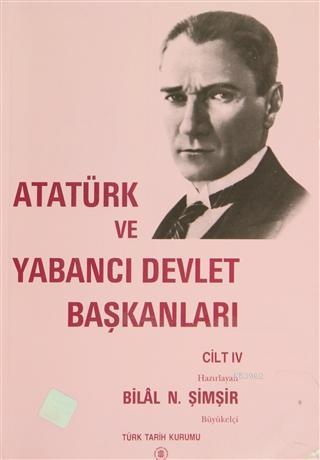 Atatürk ve Yabancı Devlet Başkanları Cilt 4 - Romanya-Yunanistan Kolek