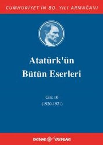 Atatürk'ün Bütün Eserleri Cilt 10 (1920 - 1921)
