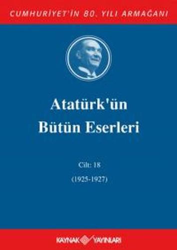 Atatürk'ün Bütün Eserleri Cilt 18 (1925 - 1927)