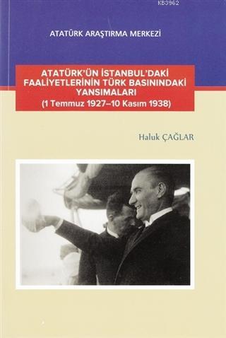 Atatürk'ün İstanbul'daki Faaliyetlerinin Türk Basınındaki Yansımaları