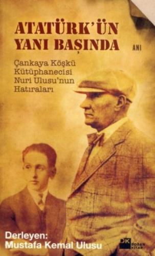 Atatürkün Yanı Başında Mustafa Kemal Ulusu