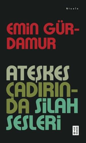 Ateşkes Çadırında Silah Sesleri Emin Gürdamur