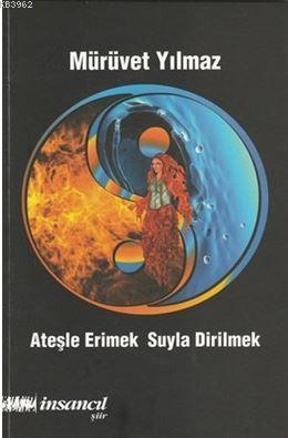 Ateşle Erimek Suyla Dirilmek