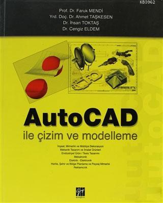 AutoCAD ile Çizim ve Modelleme Faruk Mendi Ahmet Taşkesen Cengiz Eldem