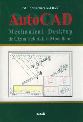 AutoCad Mechanical Desktop ile Çizim Teknikleri Modelleme Prof. Dr. Mu
