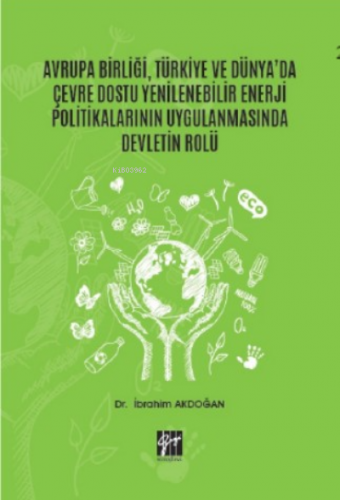 Avrupa Birliği, Türkiye ve Dünya'da Çevre Dostu Yenilenebilir Enerji Politikalarının Uygulanmasında Devletin Rolü
