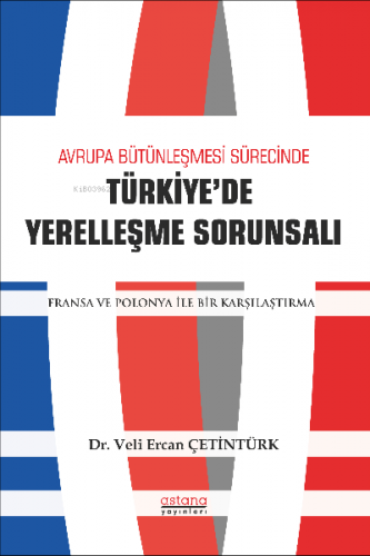 Avrupa Bütünleşme Sürecinde Türkiye'de Yerleşme Sorunsalı;Fransa ve Polonya ile Bir Karşılaştırma