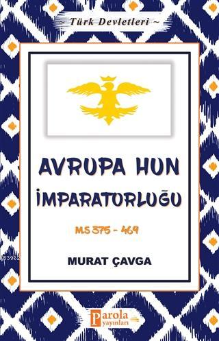 Avrupa Hun İmparatorluğu - Türk Devletleri 3 Murat Çavga