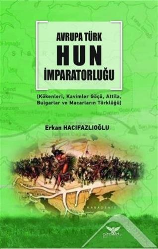 Avrupa Türk Hun İmparatorluğu Erkan Hacıfazlıoğlu