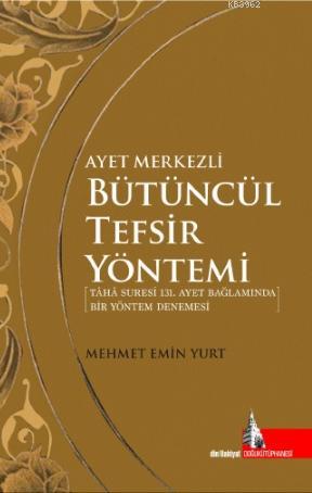 Ayet Merkezli Bütüncül Tefsir Yöntemi; Taha Suresi 131 Ayet Bağlamında Bir Yöntem Denemesi