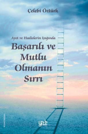 Ayet ve Hadislerin Işığında Başarılı ve Mutlu Olmanın Sırları