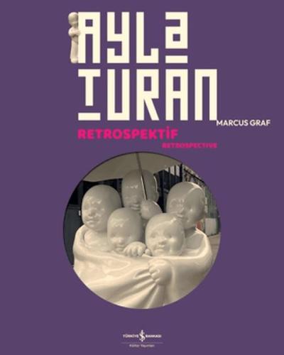 Ayla Turan - Retrospektif - Retrospective (Ciltli) Kolektif