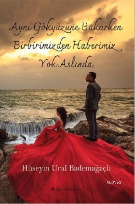 Aynı Gökyüzüne Bakarken Birbirimizden Haberimiz Yok Aslında