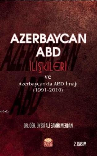 Azerbaycan-ABD İlişkileri ve Azerbaycan'da ABD İmajı (1991-2010) Ali S