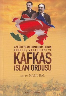 Azerbaycan Cumhuriyetinin Kurtuluş Mücadelesi ve Kafkas İslam Ordusu H