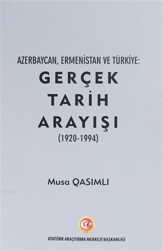 Azerbaycan, Ermenistan ve Türkiye: Gerçek Tarih Arayışı (1920 - 1994)