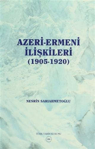 Azeri-Ermeni İlişkileri (1905-1920) Nesrin Sarıahmetoğlu