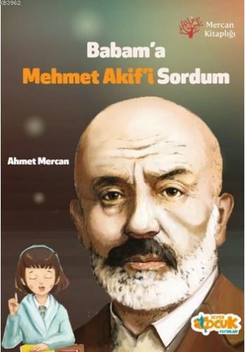 Babam'a Mehmet Akif'i Sordum Ahmet Mercan