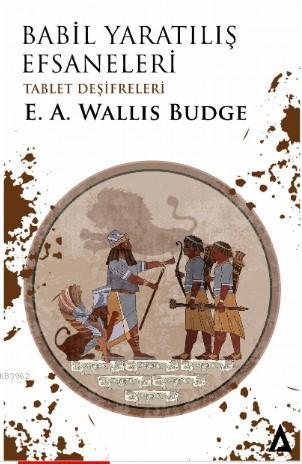 Babil Yaratılış Efsaneleri E. A. Wallis Budge