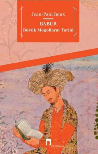 Babur-Büyük Moğolların Tarihi Jean Paul Roux