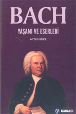 Bach/ Yaşamı ve Eserleri Aydın Büke