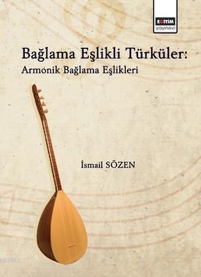 Bağlama Eşlikli Türküler: Armonik Bağlama Eşlikleri İsmail Sözen