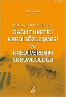 Bağlı Tüketici Kredi Sözleşmesi ve Kredi Verenin Sorumluluğu (6502 sayılı TKHK md.30'a göre)