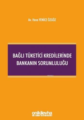 Bağlı Tüketici Kredilerinde Bankanın Sorumluluğu