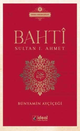 Bahtî - Sultan I. Ahmet Bünyamin Ayçiçeği