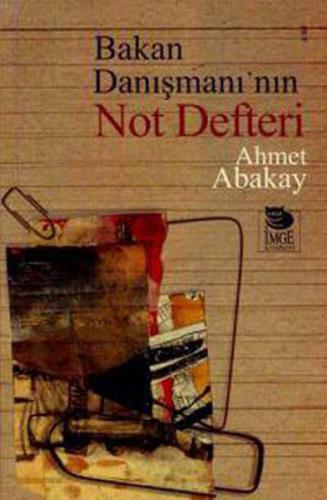 Bakan Danışmanı'nın Not Defteri Ahmet Abakay