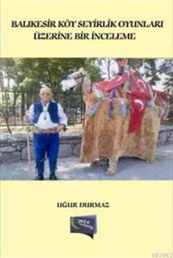 Balıkesir Köy Seyirlik Oyunları Üzerine Bir İnceleme