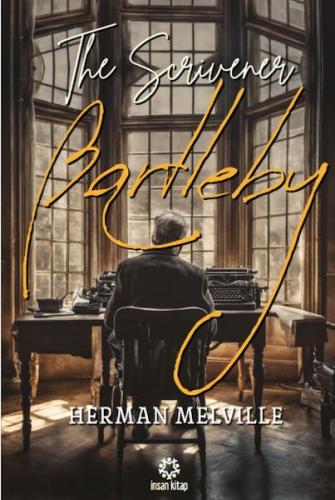 Bartleby - The Scrivener Herman Melville
