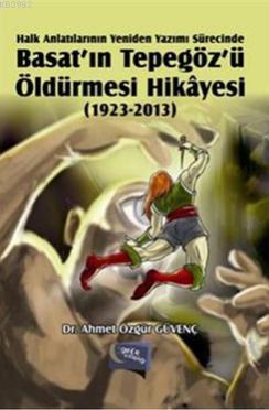 Basat'ın Tepegöz'ü Öldürmesi Hikayesi 1923 - 2013 Ahmet Özgür Güvenç