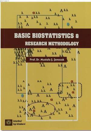 Basic Biostatistics And Research Methodology Mustafa Ş. Şenocak
