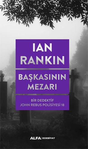 Başkasının Mezarı - Bir Dedektif John Rebus Polisiyesi 18 Ian Rankin