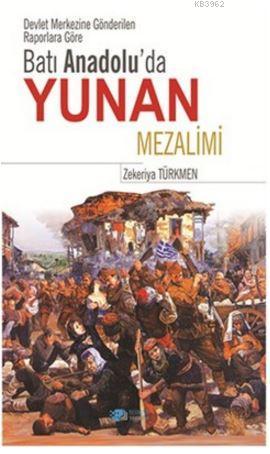 Batı Anadolu'da Yunan Mezalimi Zekeriya Türkmen