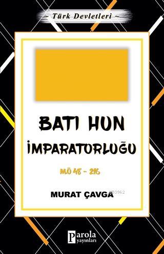 Batı Hun İmparatorluğu - Türk Devletleri 2 Murat Çavga