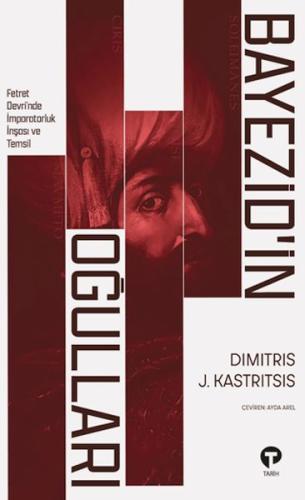 Bayezid'in Oğulları Dimitris J. Kastritsis