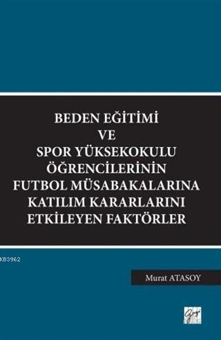 Beden Eğitimi ve Spor Yüksekokulu Öğrencilerinin Futbol Müsabakalarına Katılım Kararlarını Etkileyen Faktörler