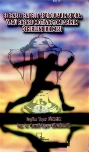 Bedensel Engelli Sporcuların Spora Özgü Başarı Motivasyonlarının Değerlendirilmesi