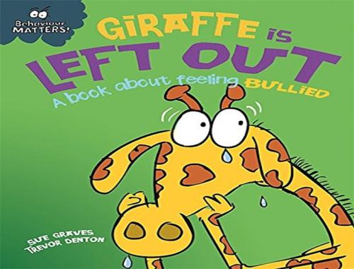 Behaviour Matters: Giraffe Is Left Out- A Book About Feeling Bullied